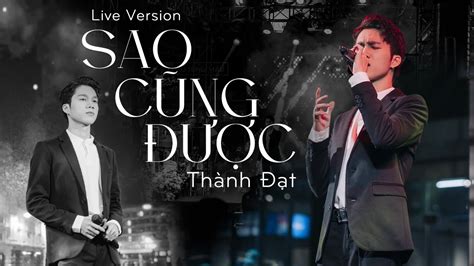 SAO CŨNG ĐƯỢC LIVE VERSION THÀNH ĐẠT Thà yêu lấy một người để đêm