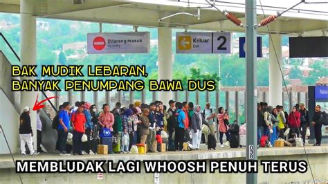 Waw Bak Mudik Lebaran Bawa Dus Penumpang Whoosh Kembali Membludak