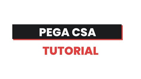 Pega CSA Training PEGA CSA Tutorial Videos For Beginners Pega CSA