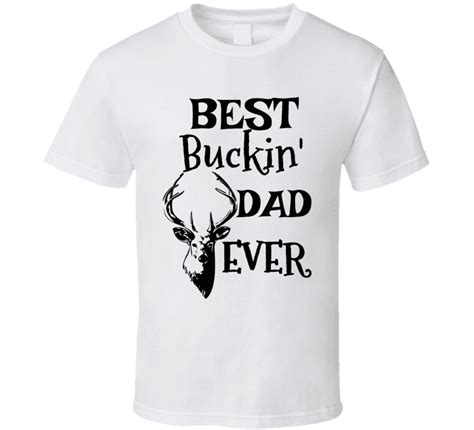 Best Buckin Dad Ever Funny T Shirt Outdoor Sporting Father T Deer