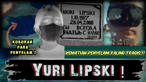 YURI LIPSKI MEREKAM DETIK DETIK KEMATIANNYA SENDIRI YouTube