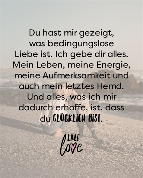 Du Hast Mir Gezeigt Was Bedingungslose Liebe Ist Ich Gebe Dir Alles