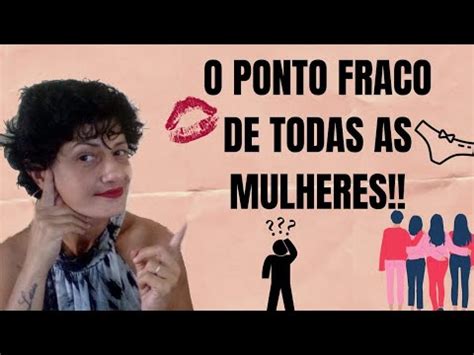 TUTORIAL O PONTO FRACO DE TODAS AS MULHERES POR QUE TODAS AS MULHERES