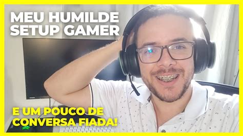 Meu Humilde Setup Gamer Youtube