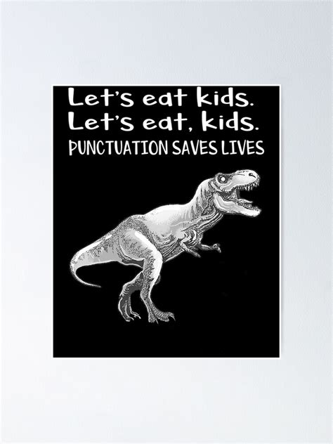 Punctuation Saves Lives Grammar Dinosaur T Rex Lets Eat Kids Poster