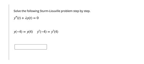 Solved Solve The Following Sturm Liouville Problem Step By Chegg