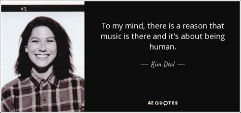 TOP 7 QUOTES BY KIM DEAL | A-Z Quotes