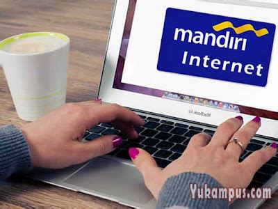 Cara Mendaftar Internet Banking Mandiri Di Atm Dan Hp Yukampus