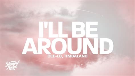 Cee Lo I Ll Be Around Lyrics Ft Timbaland YouTube