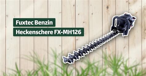 Fuxtec Benzin Heckenschere Fx Mh Testbericht Erfahrungen