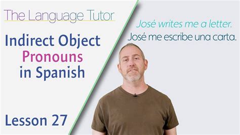 Mastering Indirect Object Pronouns In Spanish The Language Tutor