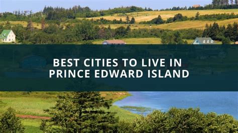 Best Cities To Live In Prince Edward Island New Canadian Life