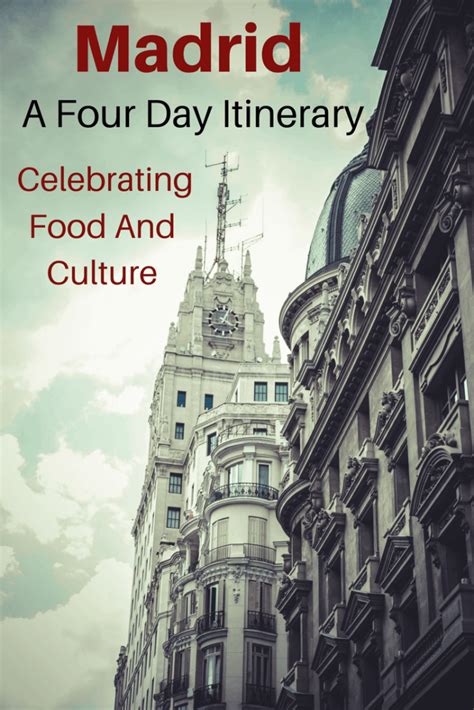 Madrid: A Four Day Itinerary Celebrating Food And Culture