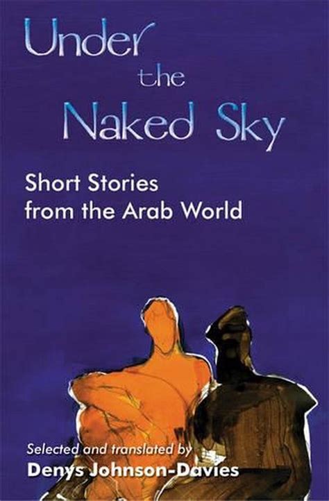 Under The Naked Sky Short Stories From The Arab World By Denys Johnson Davies P EBay