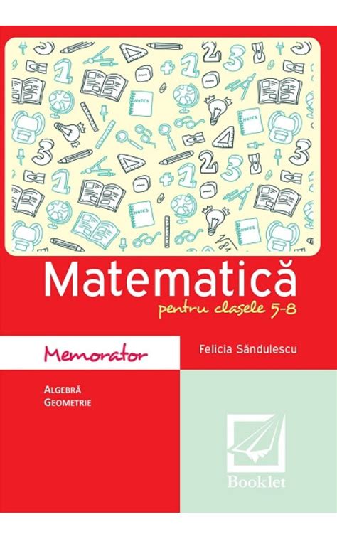 Memorator de matematică Clasele 5 8 BOOKLET Felicia Săndulescu