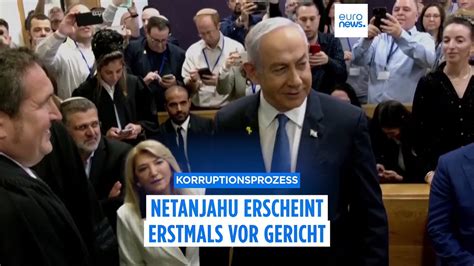 Korruptionsprozess Israels Ministerpräsident Netanjahu erstmals vor