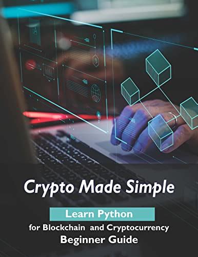 Crypto Made Simple Learn Python For Blockchain And Cryptocurrency Beginner Guide Jumpstart