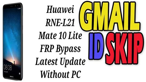 How To Huawei RNE L21 Mate 10 Lite FRP Bypass GMAIL ID SKIP