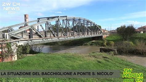 Situazione Del Fiume Bacchiglione A Ponte S Nicol Ore Youtube