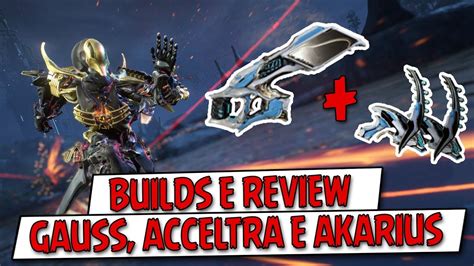 Gauss Acceltra E Akarius Builds E Review Warframe YouTube