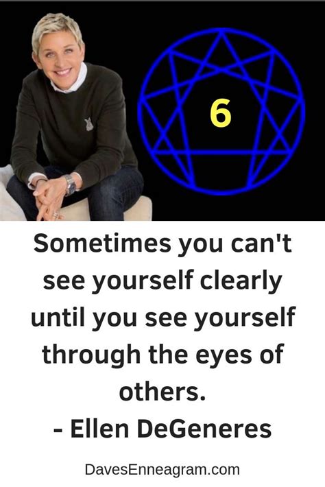 Famous Enneagram Type 6 Quote Ellen Degeneres Type 6 Enneagram