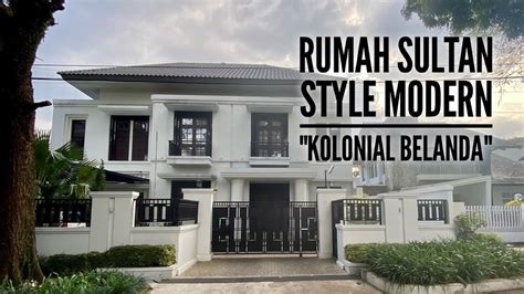 Rumah Sultan Style Modern Kolonial Belanda By Arcade Design Youtube