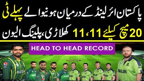 Pakistan Vs Ireland 1st T20 Match Playing 11 Pakistan Playing 11 Ireland Playing 11 Ire Vs