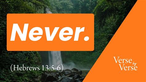 I Will Never Leave You Nor Forsake You Hebrews 13 5 6