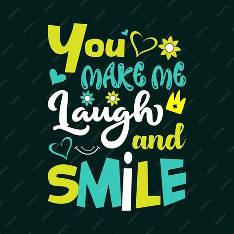 Premium Vector You Make Me Laugh And Smile Slogan Vector Illustration