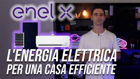 LE SOLUZIONI DI ENEL X Per Una Casa Efficiente SP YouTube