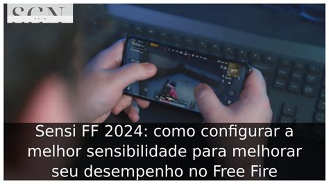 Sensi FF 2024 Como Configurar A Melhor Sensibilidade Para Melhorar Seu