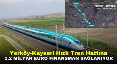 Yerköy Kayseri Hızlı Tren Hattına 1 2 Milyar Euro Finansman Sağlanıyor