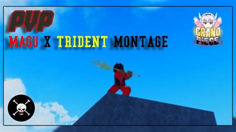 Magu X Trident PVP Montage Grand Piece Online YouTube