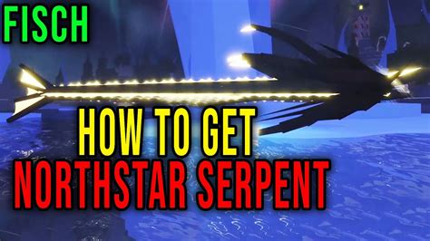 Northstar Serpent Best Way To Catch Get Fisch Roblox Youtube