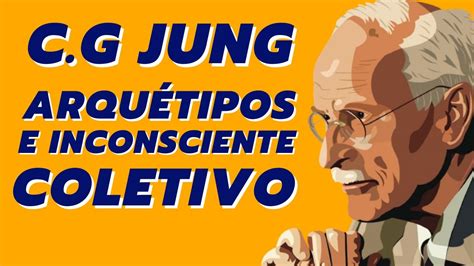 OS ARQUÉTIPOS E O INCONSCIENTE COLETIVO Carl Gustav Jung YouTube