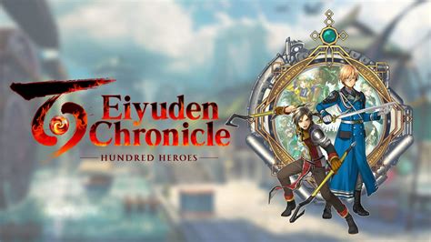 Eiyuden Chronicle Hundred Heroes How To Recruit All Characters Part 3