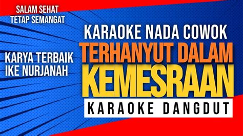 Terhanyut Dalam Kemesraan Karaoke Nada Cowok Ike Nurjanah Youtube