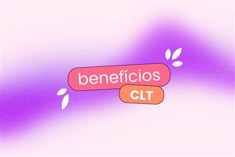 Benefícios CLT conheça todos os direitos Eva Benefícios