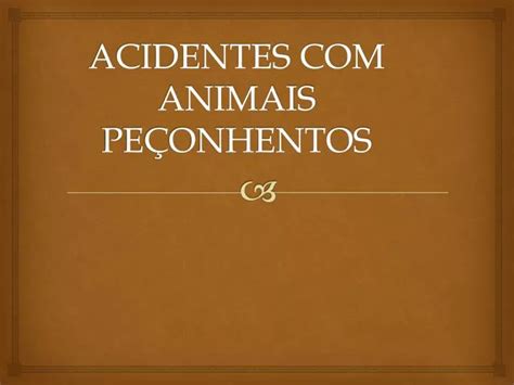 Ppt Acidentes Animais Pe Onhentos Powerpoint Presentation Free