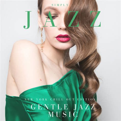 Simply Jazz New York Chill Out Edition Gentle Jazz Music