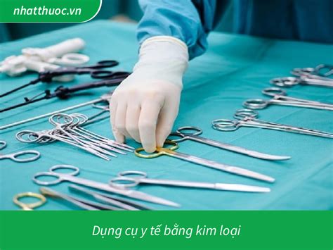 Dụng Cụ Y Tế Bằng Kim Loại Và Những điều Bạn Cần Biết