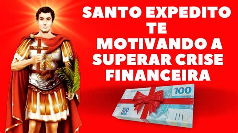 Santo Expedito Motiva O Para Superar A Crise Financeira Dinheiro E