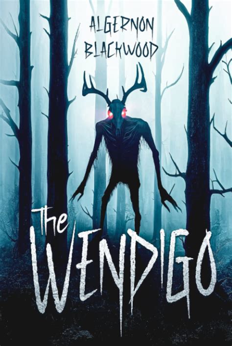 The Wendigo: Blackwood, Algernon: 9798375405520: Amazon.com: Books