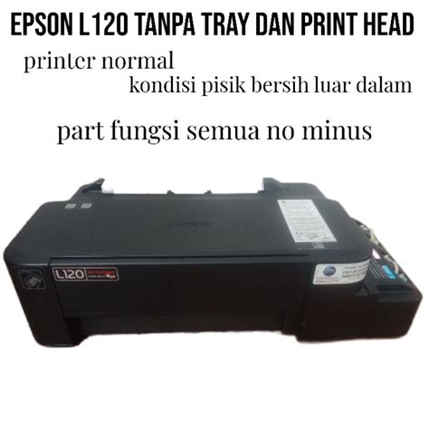 Jual Printer Epson L120 Tanpa Tray Dan Print Head Kondisi Unit Normal