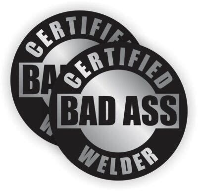 2x Certified Bad Ass Welder Funny Hard Hat Sticker Decal EBay