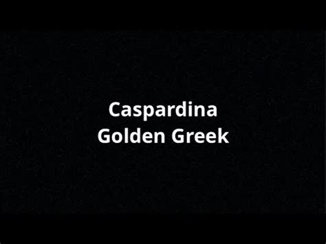 Caspardina Golden Greek YouTube