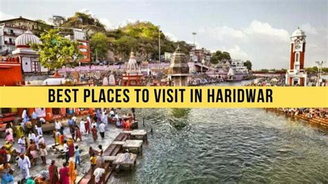 12 Best Places To Visit In Haridwar For A Perfect Vacay Classy Nomad