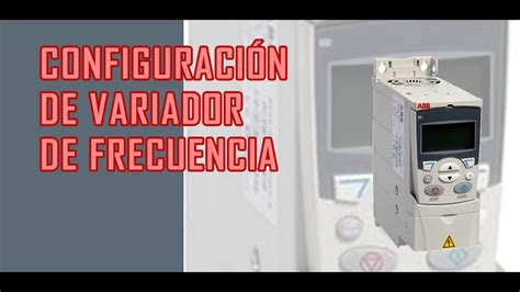 CONFIGURACIÓN DE VARIADOR DE FRECUENCIA YouTube