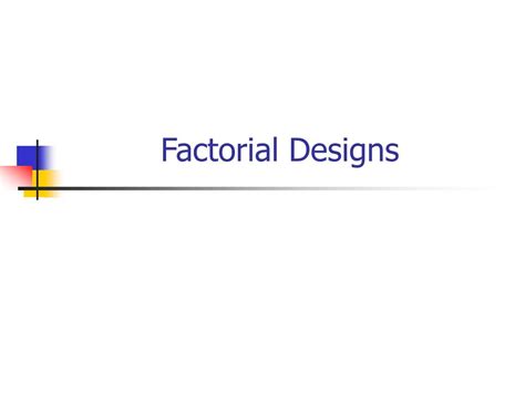 Ppt Factorial Designs Powerpoint Presentation Free Download Id3311151