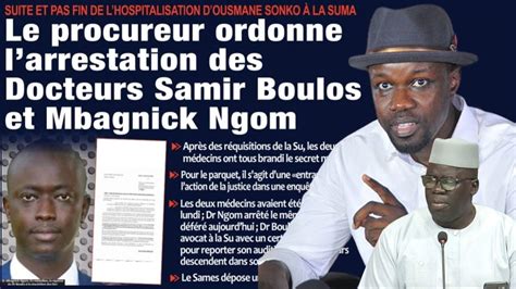 Le Procureur Ordonne L Arrestation Des Deux Medecins De Sonko Le Sames